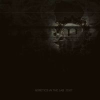 Heretics in the Lab - Exit