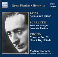 Vladimir Horowitz - Liszt: Piano Sonata In B minor; Scarlatti: Sonata in G major; Sonata in B minor; Chopin: Mazurka No. 32; 'Black Key' Etude