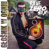RaveZeroSix - Głośnik w ogniu