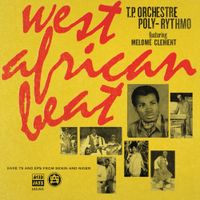 T.P. Orchestre Poly-rythmo de Cotonou - West African Beat: Rare 7s and EPs From Benin and Niger