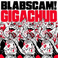 BLABSCAM! - GIGACHUD