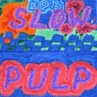 Slow Pulp - EP 2