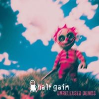 Halfgain - Unreleased Demos
