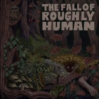Roughly Human - The Fall of Roughly Human