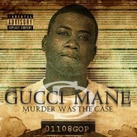 Gucci Mane - Murder Was the Case