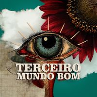 Terceiro Mundo Bom - Terceiro Mundo Bom