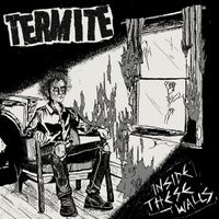 Termite - Inside These Walls