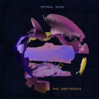 SPIRAL MIND - The Inbetweens