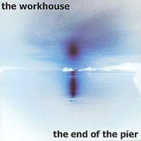 The Workhouse - The End of the Pier