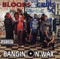 Bloods & Crips - Bangin' on Wax
