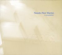 Needs - Needs (Not Wants). A Compilation.