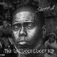 Sheff G - THE UNLUCCY LUCCY KID