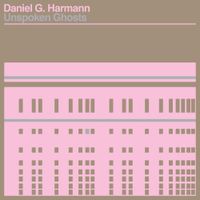 Daniel G. Harmann - Unspoken Ghosts