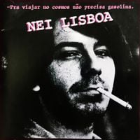 Nei Lisboa - Pra Viajar No Cosmos N&atilde;o Precisa Gasolina