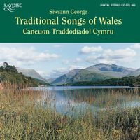 Siwsann George - Traditional Songs of Wales (Caneuon Traddodiadol Cymru)