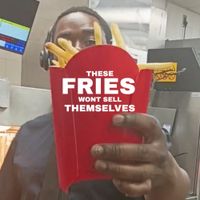 9to5ryan - These Fries Won't Sell Themselves