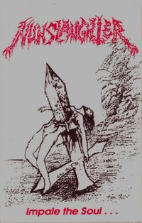 Nunslaughter - Impale The Soul of Christ On The Inverted Cross of Death