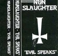 Nunslaughter - Evil Speaks