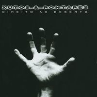 Xutos & Pontap&eacute;s - Direito ao Deserto