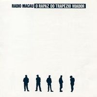 R&aacute;dio Macau - O Rapaz do trap&eacute;zio voador