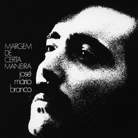 Jos&eacute; M&aacute;rio Branco - Margem de Certa Maneira