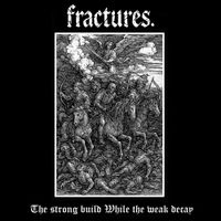 fractures. - The Strong Build While the Weak Decay