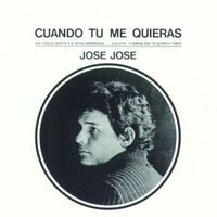Jos&eacute; Jos&eacute; - Cuando T&uacute; Me Quieras