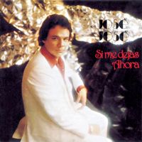 Jos&eacute; Jos&eacute; - Si Me Dejas Ahora
