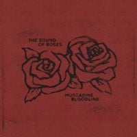 Muscadine Bloodline - The Sound of Roses