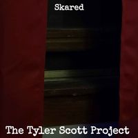 Skared - The Tyler Scott Project