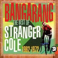 Stranger Cole - Bangarang (The Best Of Stranger Cole 1962-1972)