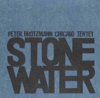 Peter Br&ouml;tzmann - Stone/Water