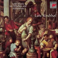 Lutz Kirchhof - Lute Music for Witches And Alchemists