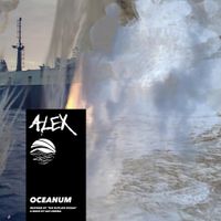 ALEX - Oceanum (Inspired By &lsquo;The Outlaw Ocean&rsquo; A Book By Ian Urbina)