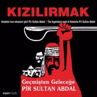 Kızılırmak - Ge&ccedil;mişten Geleceğe Pir Sultan Abdal