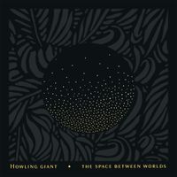 Howling Giant - The Space Between Worlds