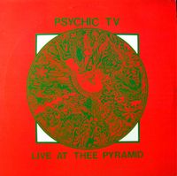 Psychic TV - Live at thee Pyramid