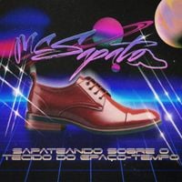 MC Sapato - Sapateando Sobre O Tecido Do Espa&ccedil;o-tempo