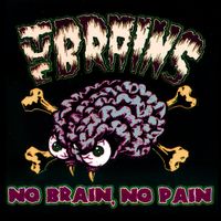 The Brains - No Pain, No Brain