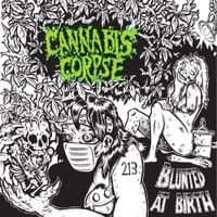 Cannabis Corpse - Blunted at Birth