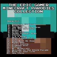 Jake G. - The Epic Gamer Minecraft Parodies Collection