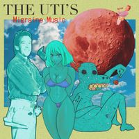 The UTI&rsquo;s - Migraine Music