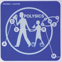 Polysics - A・D・S・R・M!