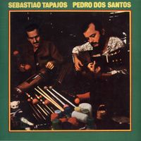 Sebasti&atilde;o Tapaj&oacute;s - Sebasti&atilde;o Tapajos & Pedro Dos Santos
