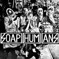 Soap Eater - SOAPHUMANS