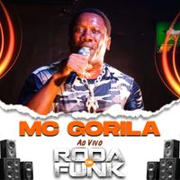 Mc Gorila - Mc Gorila (Ao Vivo Roda de Funk)
