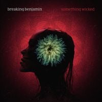 Breaking Benjamin - Something Wicked