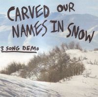 Carved Our Names In Snow - Our Sunday Affairs / Carved Our Names In Snow / The Whoopass Girls Split