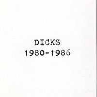 Dicks - 1980-1986
