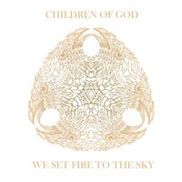 Children Of God - We Set Fire To The Sky